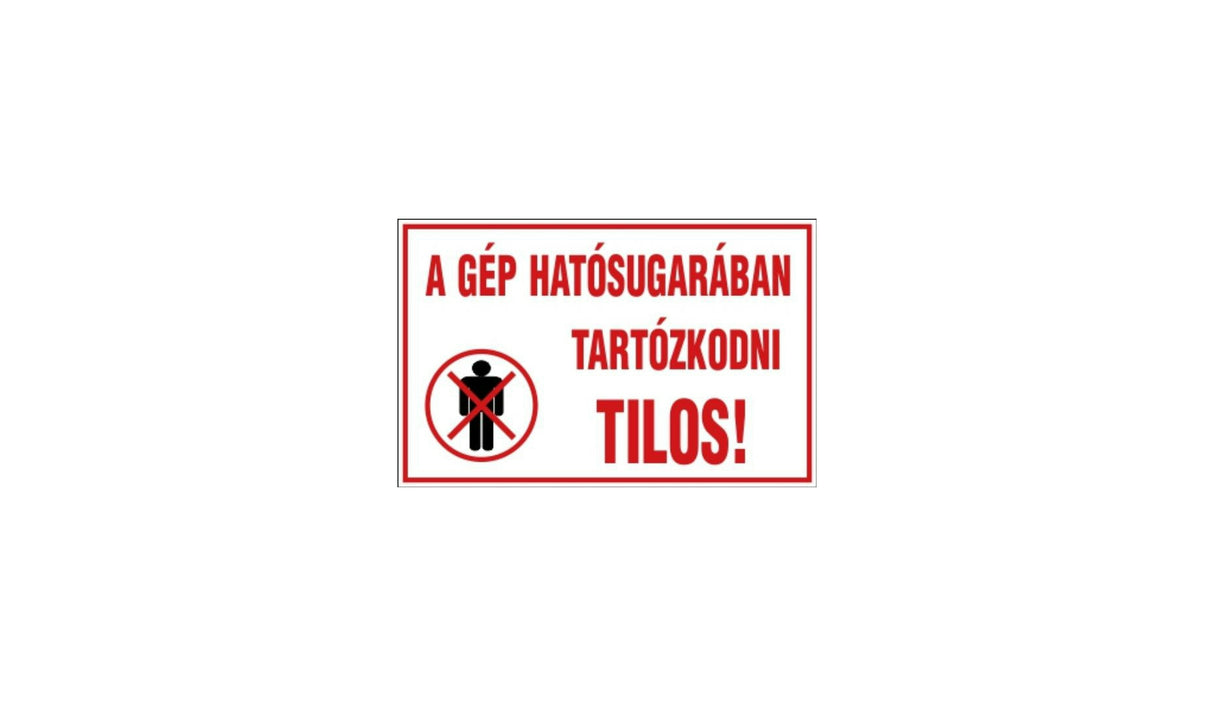 Matrica A gép hatósugarában tartózkodni Tilos!